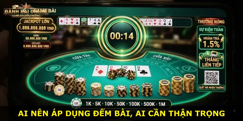 Ai nên áp dụng đếm bài, ai cần thận trọng