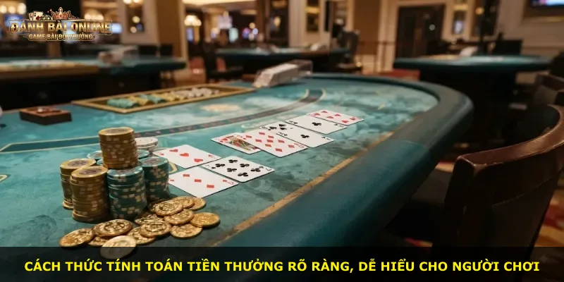 Cách thức tính toán tiền thưởng rõ ràng, dễ hiểu cho người chơi