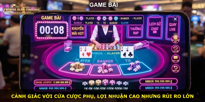 Cảnh giác với cửa cược phụ, lợi nhuận cao nhưng rủi ro lớn