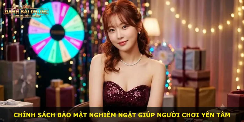 Chính sách bảo mật nghiêm ngặt giúp người chơi yên tâm