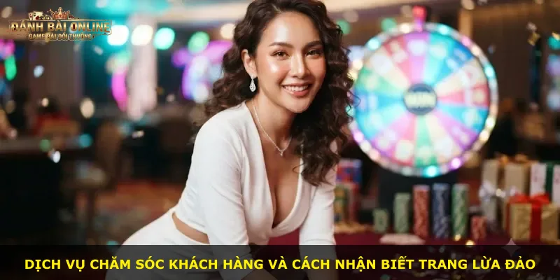 Dịch vụ chăm sóc khách hàng và cách nhận biết trang lừa đảo