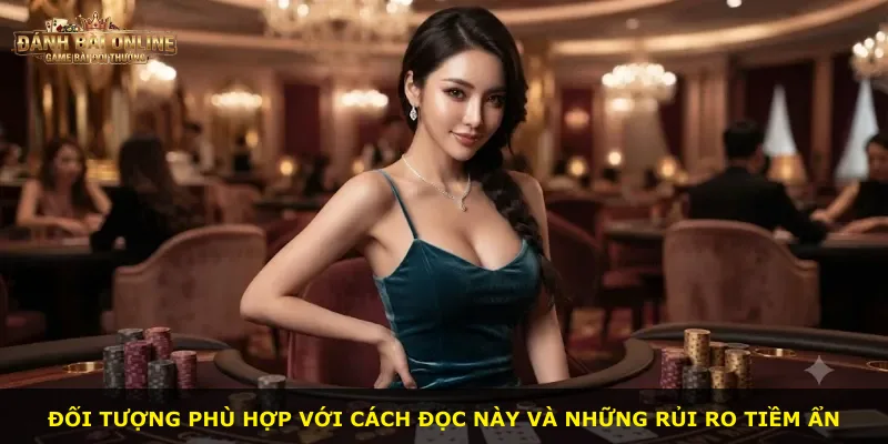 Đối tượng phù hợp với cách đọc này và những rủi ro tiềm ẩn