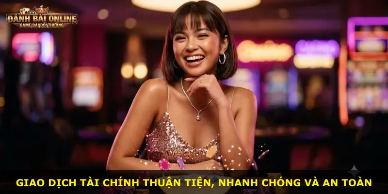 Giao dịch tài chính thuận tiện, nhanh chóng và an toàn
