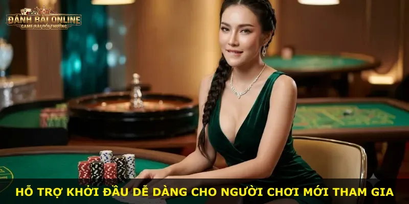 Hỗ trợ khởi đầu dễ dàng cho người chơi mới tham gia