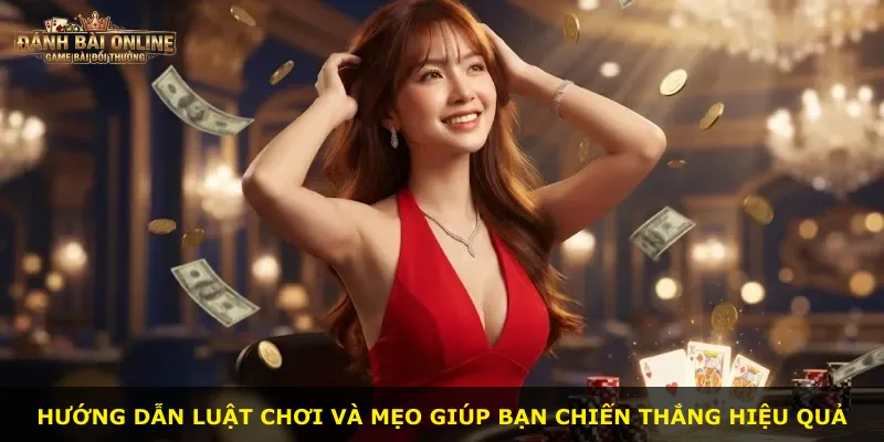 Hướng dẫn luật chơi và mẹo giúp bạn chiến thắng hiệu quả