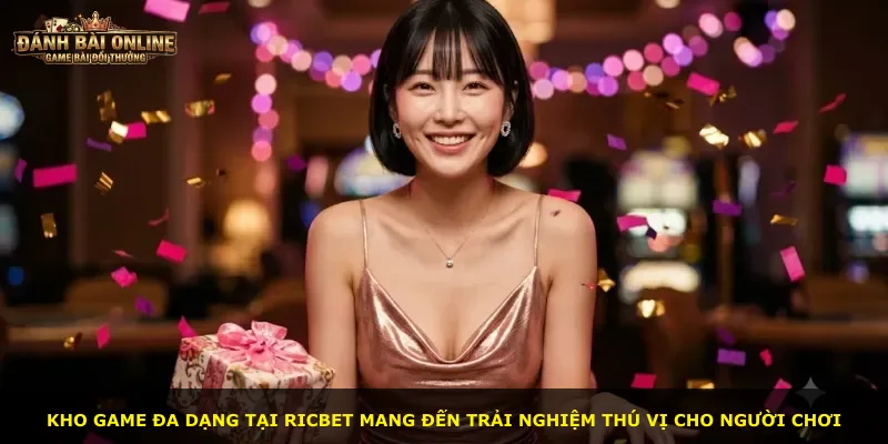 Kho game đa dạng tại Ricbet mang đến trải nghiệm thú vị cho người chơi