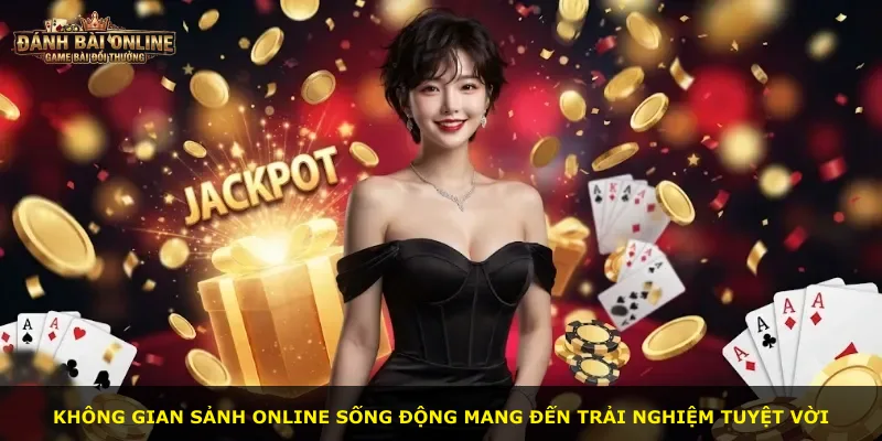 Không gian sảnh online sống động mang đến trải nghiệm tuyệt vời
