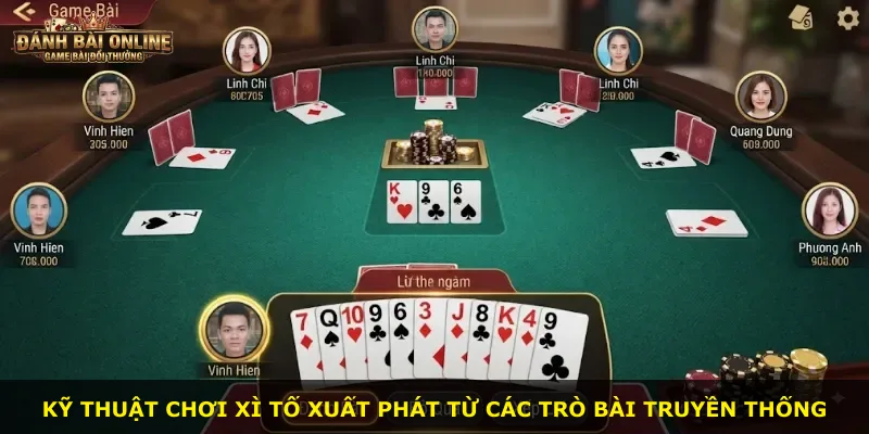 Kỹ thuật chơi Xì Tố xuất phát từ các trò bài truyền thống
