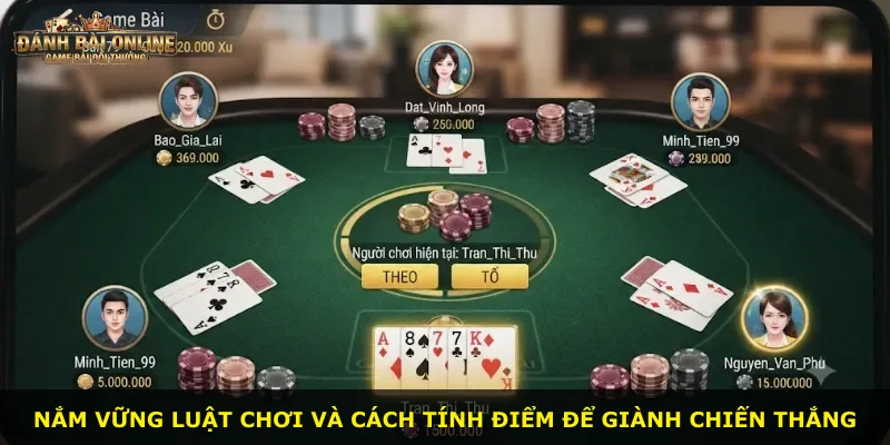 Nắm vững luật chơi và cách tính điểm để giành chiến thắng