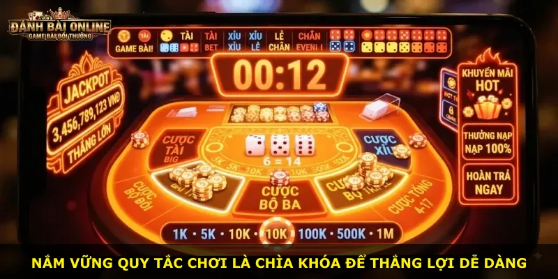Nắm vững quy tắc chơi là chìa khóa để thắng lợi dễ dàng