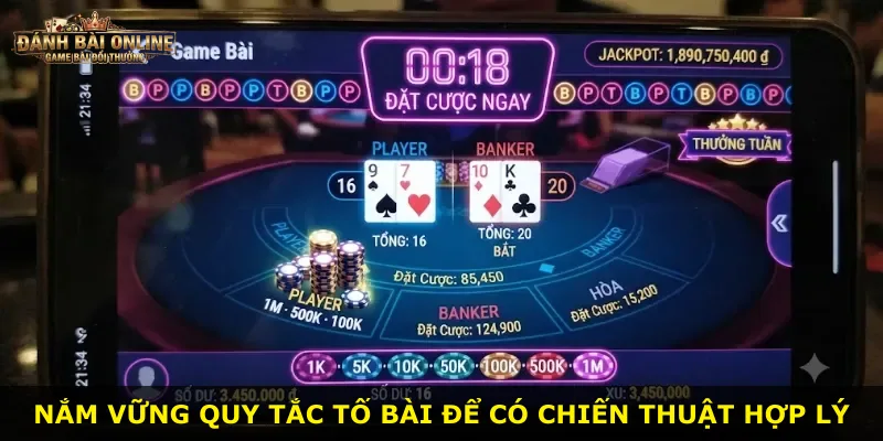 Nắm vững quy tắc tố bài để có chiến thuật hợp lý