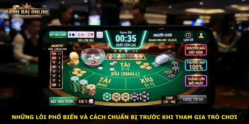 Những lỗi phổ biến và cách chuẩn bị trước khi tham gia trò chơi