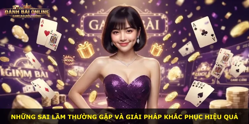 Những sai lầm thường gặp và giải pháp khắc phục hiệu quả