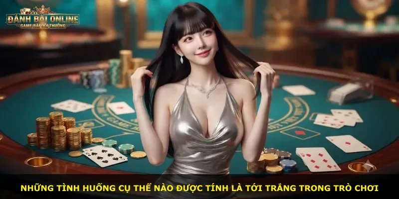 Những tình huống cụ thể nào được tính là tới trắng trong trò chơi