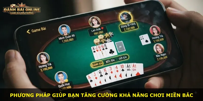 Phương pháp giúp bạn tăng cường khả năng chơi miền Bắc