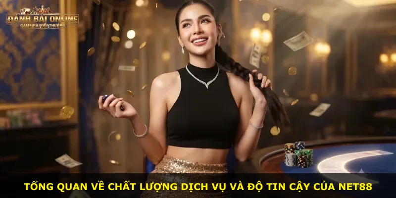 Tổng quan về chất lượng dịch vụ và độ tin cậy của Net88