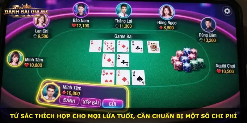 Tứ Sắc thích hợp cho mọi lứa tuổi, cần chuẩn bị một số chi phí